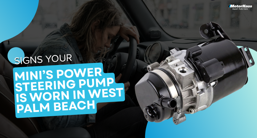 Signs Your MINI’s Power Steering Pump Is Worn in West Palm Beach